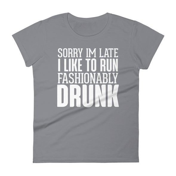 Sorry I'm Late, Fashionably Drunk - Women T-shirt - real men t-shirts, Men funny T-shirts, Men sport & fitness Tshirts, Men hoodies & sweats