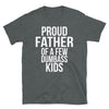 Proud Father Of A Few Dumbass Kids - T-Shirt - real men t-shirts, Men funny T-shirts, Men sport & fitness Tshirts, Men hoodies & sweats