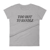 Too Hot To Handle Regular - Women T-shirt - real men t-shirts, Men funny T-shirts, Men sport & fitness Tshirts, Men hoodies & sweats