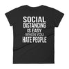 Social Distancing Is Easy When You Hate People - Women T-shirt - real men t-shirts, Men funny T-shirts, Men sport & fitness Tshirts, Men hoodies & sweats