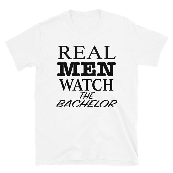 Real Men Watch The Bachelor - T-Shirt - real men t-shirts, Men funny T-shirts, Men sport & fitness Tshirts, Men hoodies & sweats