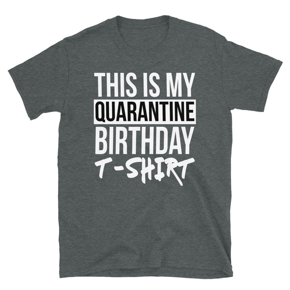 This Is My Quarantine Birthday T-Shirt - real men t-shirts, Men funny T-shirts, Men sport & fitness Tshirts, Men hoodies & sweats