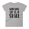 Waking Up Is A Skill - Women T-shirt - real men t-shirts, Men funny T-shirts, Men sport & fitness Tshirts, Men hoodies & sweats