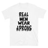 Real Men Wear Aprons - T-Shirt - real men t-shirts, Men funny T-shirts, Men sport & fitness Tshirts, Men hoodies & sweats