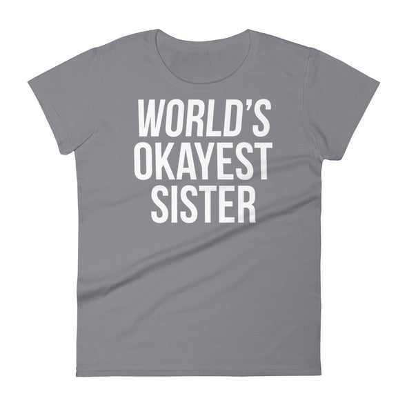 World's Okayest Sister - Women T-shirt - real men t-shirts, Men funny T-shirts, Men sport & fitness Tshirts, Men hoodies & sweats