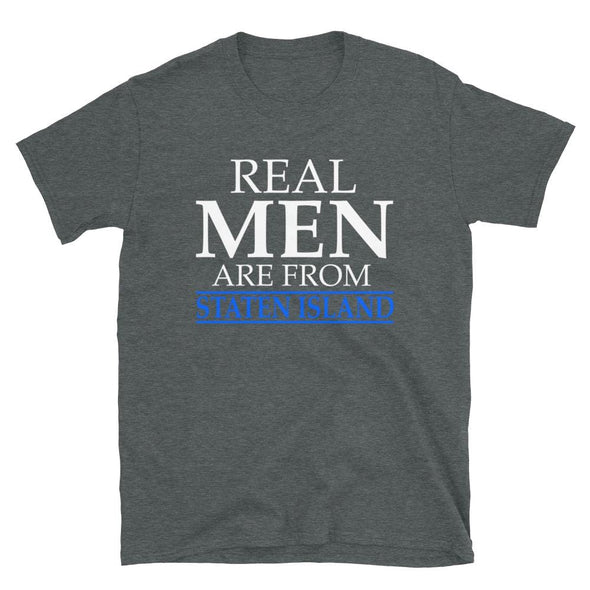 Real Men Are From Staten Island - T-Shirt - real men t-shirts, Men funny T-shirts, Men sport & fitness Tshirts, Men hoodies & sweats