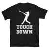 Touchdown Baseball Unisex T-Shirt - real men t-shirts, Men funny T-shirts, Men sport & fitness Tshirts, Men hoodies & sweats