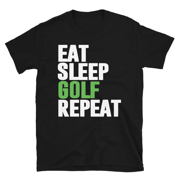Eat Sleep Golf Repeat Unisex T-Shirt - real men t-shirts, Men funny T-shirts, Men sport & fitness Tshirts, Men hoodies & sweats