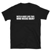 With a body like this who needs hair men T-Shirt - real men t-shirts, Men funny T-shirts, Men sport & fitness Tshirts, Men hoodies & sweats