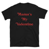Mama's my valentine Unisex T-Shirt - real men t-shirts, Men funny T-shirts, Men sport & fitness Tshirts, Men hoodies & sweats