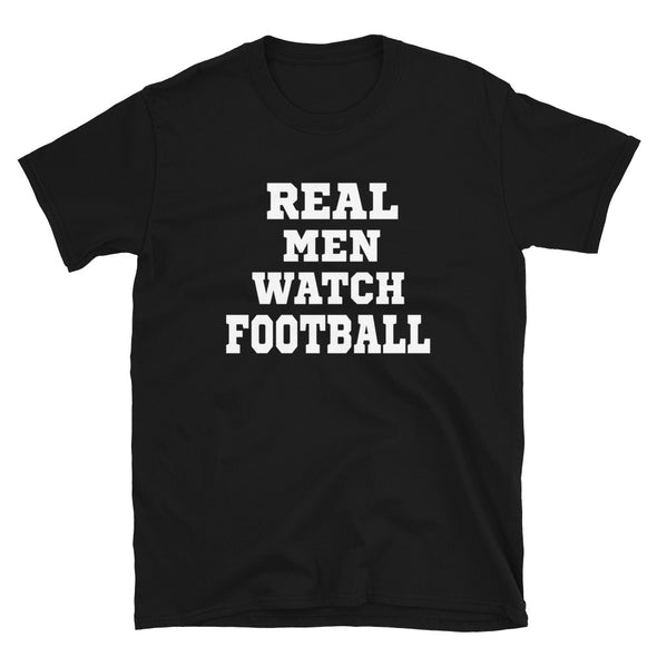 Real men watch football T-Shirt - real men t-shirts, Men funny T-shirts, Men sport & fitness Tshirts, Men hoodies & sweats