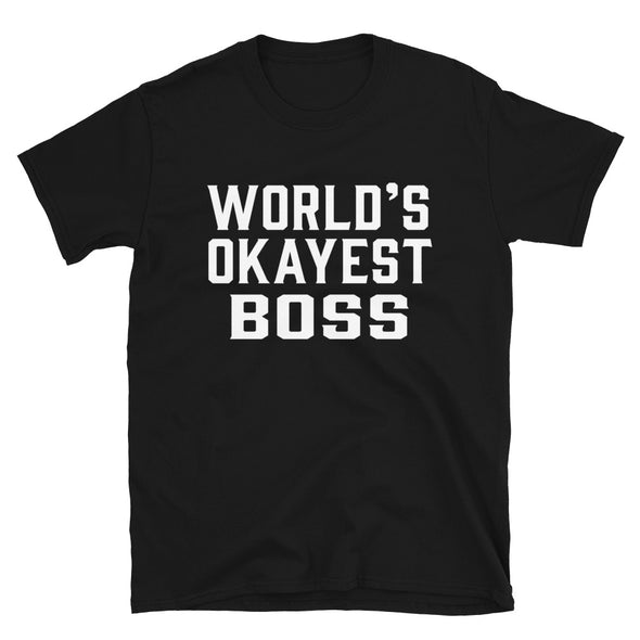 World's Okayest Boss Unisex T-Shirt