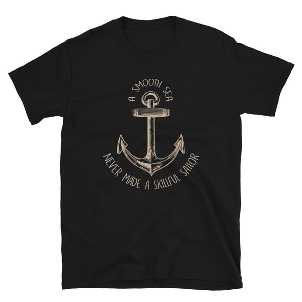 A Smooth Sea Never Made A Skillful Sailor T-Shirt