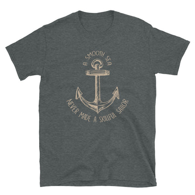 A Smooth Sea Never Made A Skillful Sailor T-Shirt