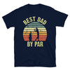 Best Dad By Par - T-Shirt - real men t-shirts, Men funny T-shirts, Men sport & fitness Tshirts, Men hoodies & sweats