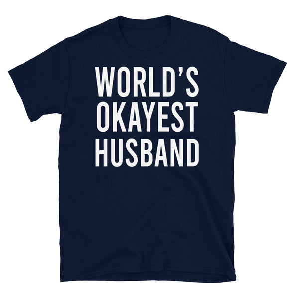 World's Okayest Husband - T-Shirt - real men t-shirts, Men funny T-shirts, Men sport & fitness Tshirts, Men hoodies & sweats