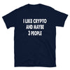 I like Crypto and maybe 3 people -Unisex T-Shirt - real men t-shirts, Men funny T-shirts, Men sport & fitness Tshirts, Men hoodies & sweats