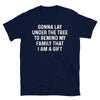 Gonna lay under the tree to remind my family that i am a gift Unisex T-Shirt - real men t-shirts, Men funny T-shirts, Men sport & fitness Tshirts, Men hoodies & sweats