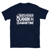 Birthday queen in quarantine T-Shirt - real men t-shirts, Men funny T-shirts, Men sport & fitness Tshirts, Men hoodies & sweats