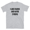 I Like Guns and maybe 3 people Unisex T-Shirt - real men t-shirts, Men funny T-shirts, Men sport & fitness Tshirts, Men hoodies & sweats