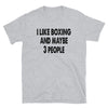 I like Boxing and maybe 3 people - Unisex T-Shirt - real men t-shirts, Men funny T-shirts, Men sport & fitness Tshirts, Men hoodies & sweats