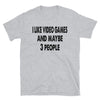 i like Video Games and maybe 3 people Unisex T-Shirt - real men t-shirts, Men funny T-shirts, Men sport & fitness Tshirts, Men hoodies & sweats