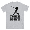 Touchdown Baseball Unisex T-Shirt - real men t-shirts, Men funny T-shirts, Men sport & fitness Tshirts, Men hoodies & sweats