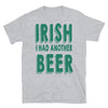 Irish i had an other beer Unisex T-Shirt - real men t-shirts, Men funny T-shirts, Men sport & fitness Tshirts, Men hoodies & sweats