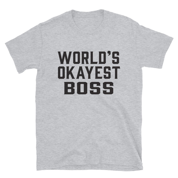 World's Okayest Boss Unisex T-Shirt