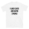 I like Cats and maybe 3 people - Unisex T-Shirt - real men t-shirts, Men funny T-shirts, Men sport & fitness Tshirts, Men hoodies & sweats