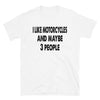 I like Motorcycles and maybe 3 people Unisex T-Shirt - real men t-shirts, Men funny T-shirts, Men sport & fitness Tshirts, Men hoodies & sweats