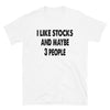 I like Stocks and maybe 3 people Unisex T-Shirt - real men t-shirts, Men funny T-shirts, Men sport & fitness Tshirts, Men hoodies & sweats