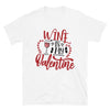 Wine is my Valentine Unisex T-Shirt - real men t-shirts, Men funny T-shirts, Men sport & fitness Tshirts, Men hoodies & sweats