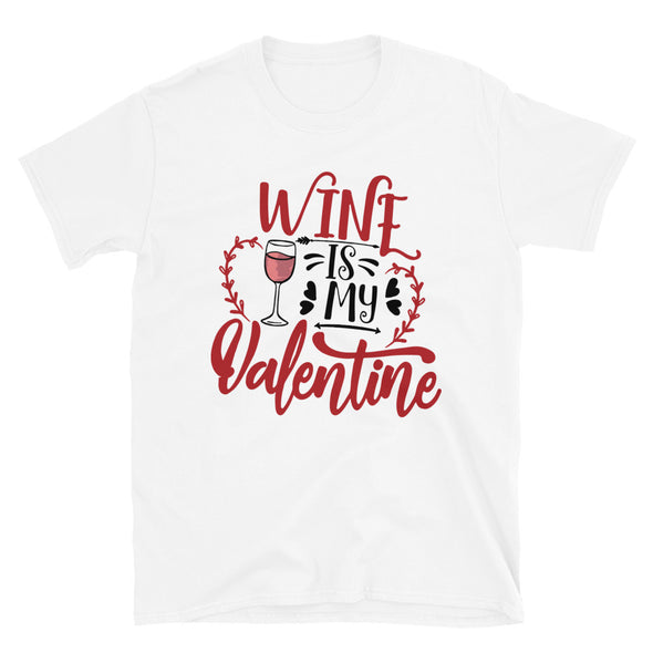 Wine is my Valentine Unisex T-Shirt - real men t-shirts, Men funny T-shirts, Men sport & fitness Tshirts, Men hoodies & sweats